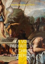 Voie Parfaite ou le Christ esoterique