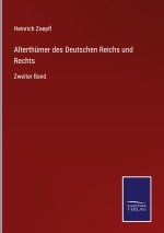 Alterthumer des Deutschen Reichs und Rechts