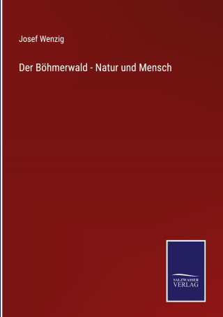 Boehmerwald - Natur und Mensch