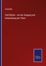 Funf Bucher - von der Zeugung und Entwickelung der Thiere