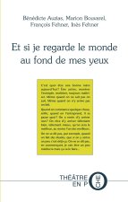 ET SI JE REGARDE LE MONDE AU FOND DE MES YEUX de BÉNÉDICTE AUZIAS, MARION BOUVAREL, FRANÇOIS FEHNER,