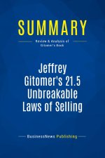 Summary: Jeffrey Gitomer's 21.5 Unbreakable Laws of Selling