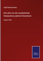 Lehre von der musikalischen Komposition praktisch theoretisch
