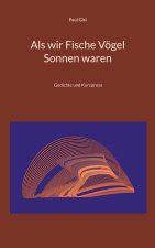 Als wir Fische Voegel Sonnen waren