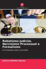 Robotismo Judicial, Narcisismo Processual e Formalismo