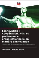 L'innovation : Coopération, R&D et performance organisationnelle en mati?re d'innovation