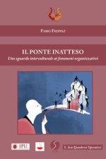 ponte inatteso. Uno sguardo interculturale ai fenomeni organizzativi