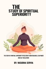 study of spiritual superiority in relation to righteousness, ego power, and self-realization
