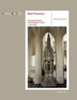 Real Presence : Sacrament Houses and the Body of Christ, c. 1270-1600