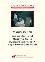 Czytaj po polsku. B1-C2. Stanisław Lem. Jak ocalał świat