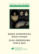 Czytaj po polsku. A2. Maria Konopnicka. Nasza szkapa. Eliza Orzeszkowa. Dobra pani