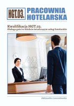 Pracownia hotelarska. Kwalifikacja HGT.03. Obsługa gości w obiekcie świadczącym usługi hotelarskie