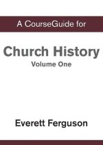 CourseGuide for Church History, Volume One: From Christ to the Pre-Reformation
