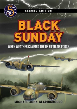 Black Sunday: When Weather Claimed the Us Fifth Air Force (Brožovaná)