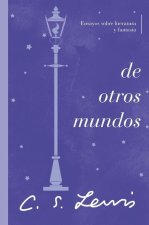 de Otros Mundos: Ensayos Sobre Literatura Y Fantasía