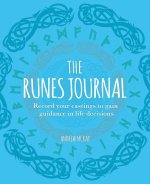 The Runes Journal: Record Your Castings to Gain Guidance in Life Decisions