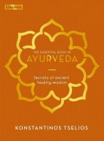 The Essential Book of Ayurveda: Secrets of Ancient Healing Wisdom