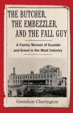 Butcher, the Embezzler, and the Fall Guy