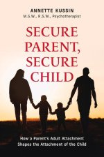 Secure Parent, Secure Child: How a Parent's Secure Attachment Shapes the Attachment of the Child Volume 40