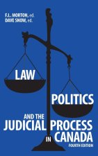 Law, Politics, and the Judicial Process in Canada, 4th Edition