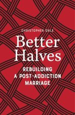 Better Halves: Rebuilding a Post-Addiction Marriage