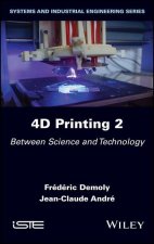 4D Printing Volume 2 - Between Science and Technology