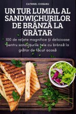 Un Tur Lumial Al Sandwichurilor de BranzĂ La GrĂtar