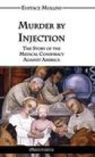 Murder by Injection: The Story of the Medical Conspiracy Against America