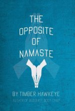 Opposite of Namaste