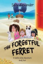 Forgetful Ferret (Book 4) A Caitlin & Rio Adventure