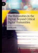 Humanities in the Digital: Beyond Critical Digital Humanities