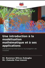 Une introduction ? la modélisation mathématique et ? ses applications