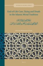 End-Of-Life Care, Dying and Death in the Islamic Moral Tradition: أخلاق العناية