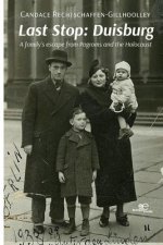 Last Stop: Duisburg A family's escape from Pogroms and the Holocaust