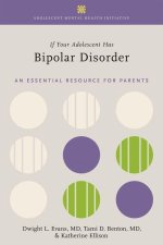 If Your Adolescent Has Bipolar Disorder An Essential Resource for Parents