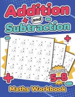 Addition and Subtraction Maths Workbook | Kids Ages 5-8 | Adding and Subtracting | 110 Timed Maths Test Drills| Kindergarten, Grade 1, 2 and 3 | Year