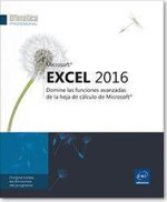 Excel 2016 Domine las funciones avanzadas de la hoja de cálculo de Microsoft®
