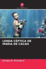 LENDA CÉPTICA DE MARIA DE CACAO