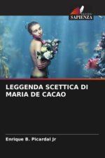 LEGGENDA SCETTICA DI MARIA DE CACAO