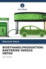 BIOETHANOLPRODUKTION: BAKTERIEN VERSUS HEFEN
