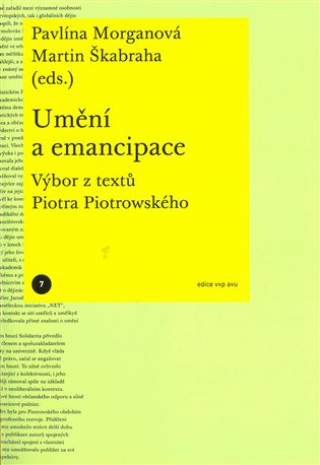 Umďż˝nďż˝ a emancipace. Vďż˝bor z textďż˝ Piotra Piotrowskďż˝ho