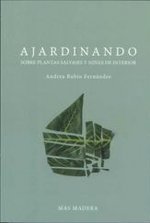 Andrea Rubio, Ajardinando : sobre plantas salvajes y ni?xs de interior