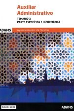 Auxiliar administrativo : Ayuntamiento de Sevilla : temario 2 (parte específica e informática)