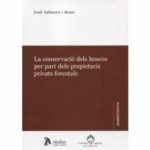 La conservació dels boscos per part dels propietaris privats forestals