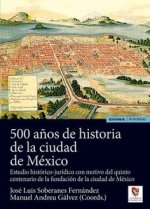 500 a?os de historia de la ciudad de México : estudio histórico-jurídico con motivo del quinto centenario de la fundación de la ciudad de México