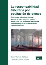 La responsabilidad tributaria por ocultación de bienes. Cuestiones polémicas sobre el artículo 42.2 a) de la LGT: deudas posteriores a la ocultación,