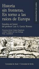 Historia sin fronteras. En torno a las raíces de Europa: Estudios en honor del profesor Luis A. García Moreno