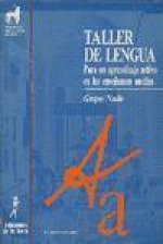 Taller de lengua : para un aprendizaje activo en ense?anzas medias