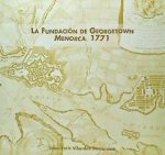 La fundación de Georgetown, Menorca, 1771 : Patrick Mackellar y el urbanismo militar británico