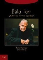 Béla Tarr : ?qué hiciste mientras esperabas?